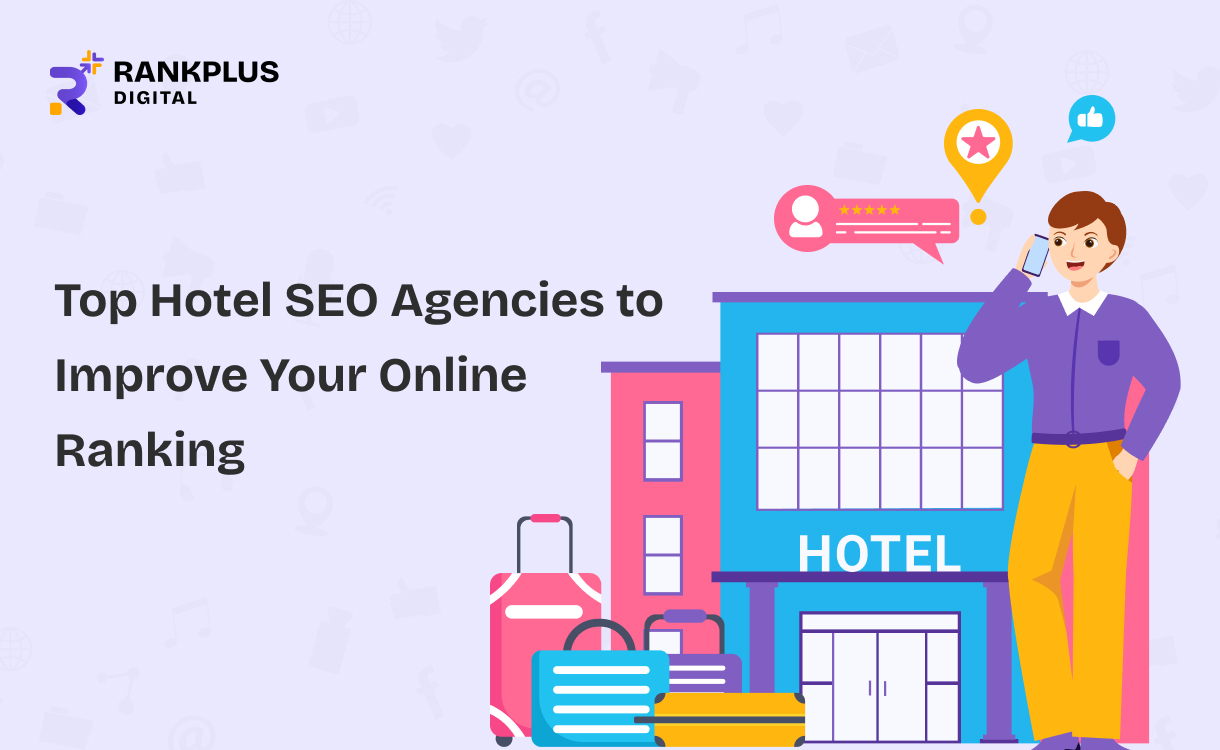 Top Hotel SEO Agencies to Improve Your Online Ranking