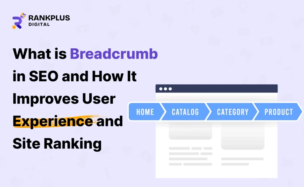 what-is-breadcrumb-in-seo-and-how-it-improves-user-experience-and-site-ranking What is Breadcrumb in SEO and How It Improves User Experience and Site Ranking
