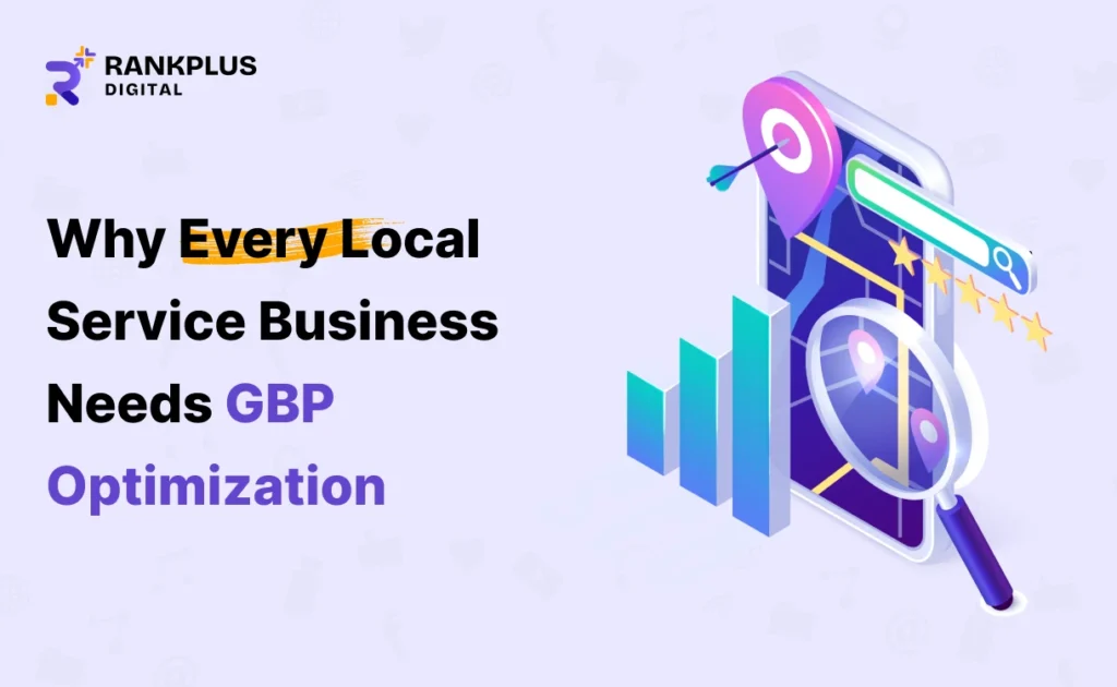 why-every-local-service-business-needs-gbp-optimization