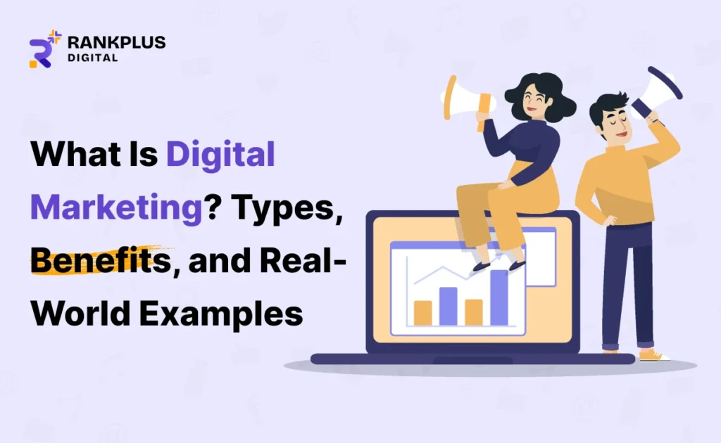 what-digital-marketing-types-benefits-real-world-examples